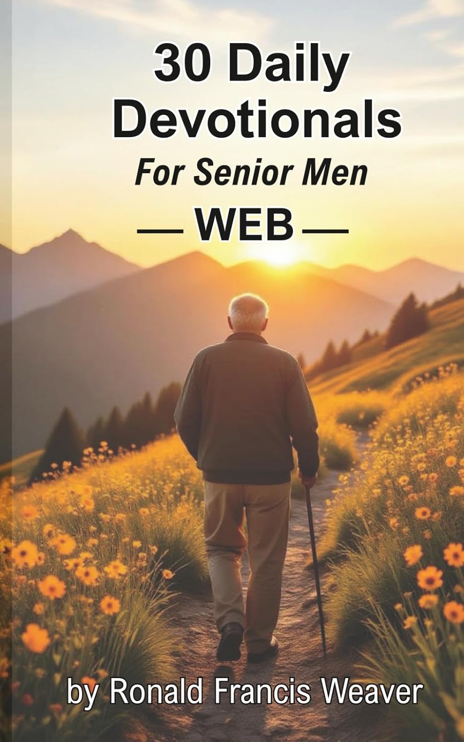 30 Daily Devotionals: For Senior Men by Ronald Francis Weaver