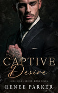 Captive Desire: An Enemies to Lovers Mafia Romance (Irish Kings) by Renee Parker