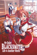 My Quiet Blacksmith Life in Another World: Volume 5 (Light Novel) by Tamamaru