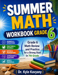 Summer Math Workbook Grade 6: Grade 6 Math Review and Practice for a Strong Start in 7th Grade by Dr Kyle Kavyany