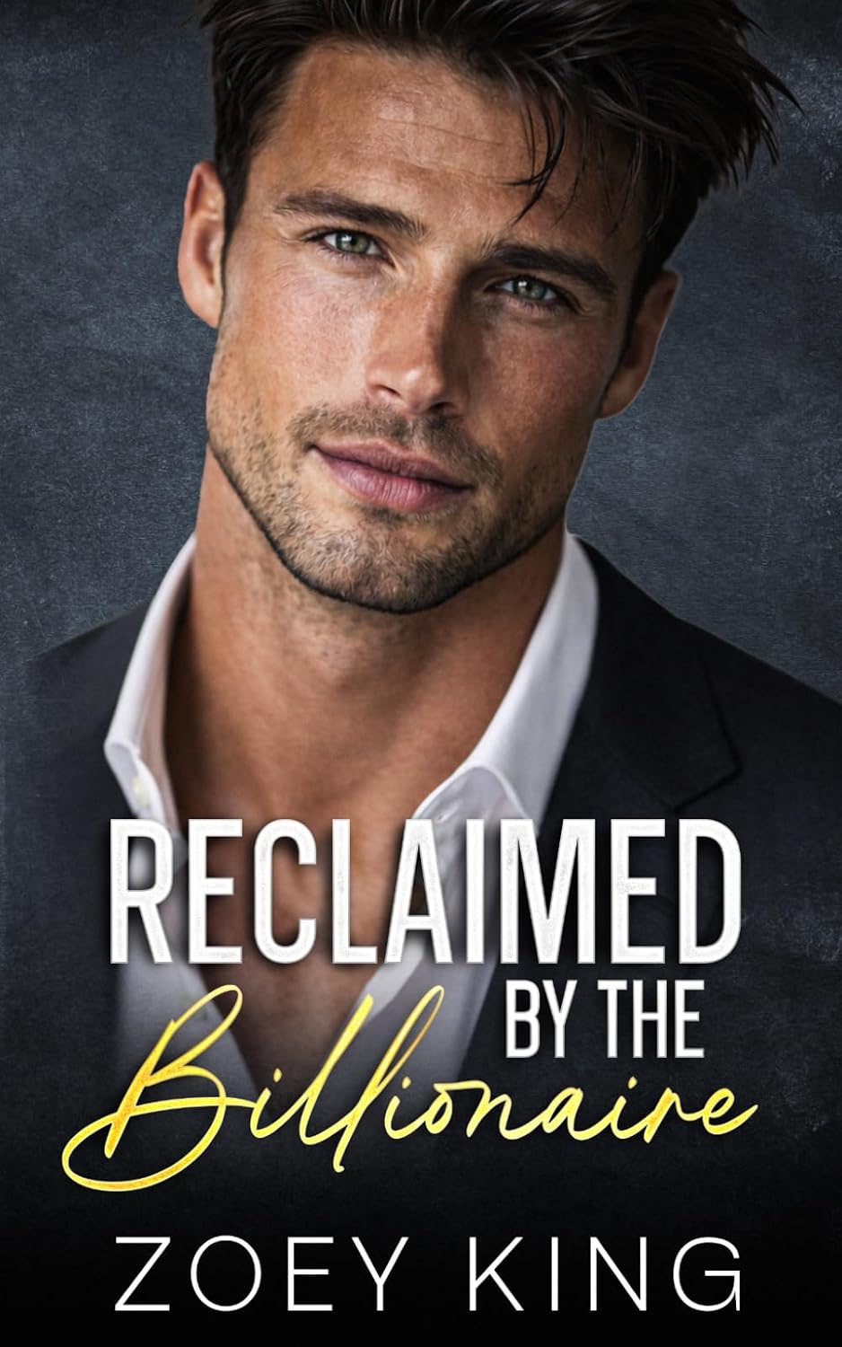Reclaimed By The Billionaire: An Enemies-to-Lovers Second Chance Romance (Scottsdale Hearts Series) by Zoey King