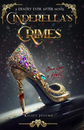 Cinderella's Crimes: Once Upon a Heist (Deadly Ever After) by Kelsey Josund