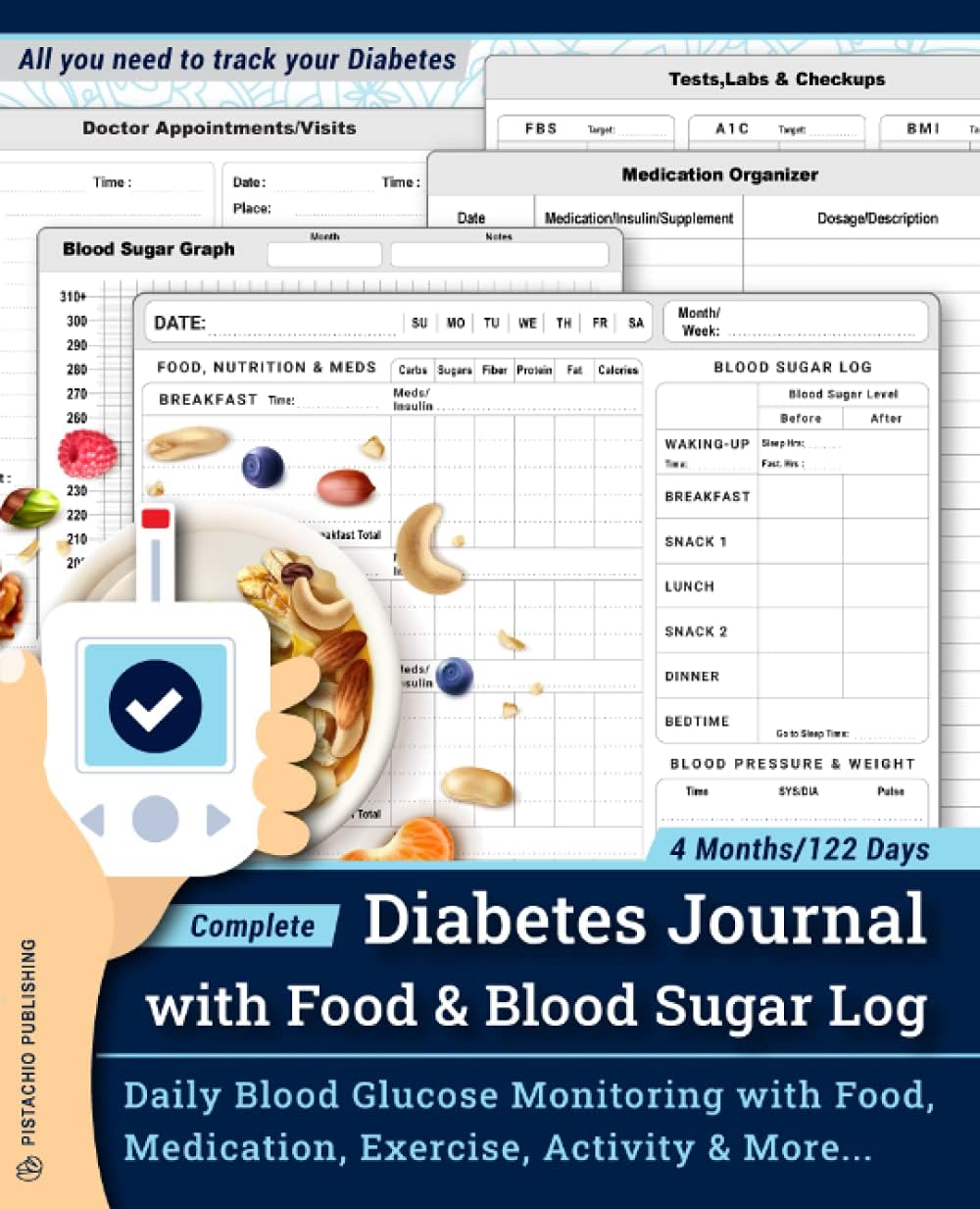 Complete Diabetes Journal with Food & Blood Sugar Log: Daily Blood Glucose Monitoring at Each Meal(Before/After) with Food, Nutrition, Medication/Insulin, Exercise, Activity Tracking & More by Pistachio Publishing