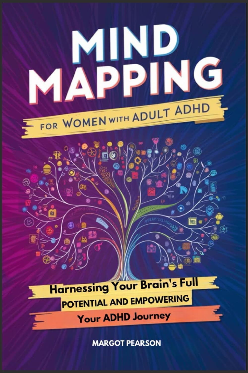 Mind Mapping for Women with Adult ADHD: Harnessing Your Brain's Full Potential and Empowering Your ADHD Journey by MARGOT PEARSON