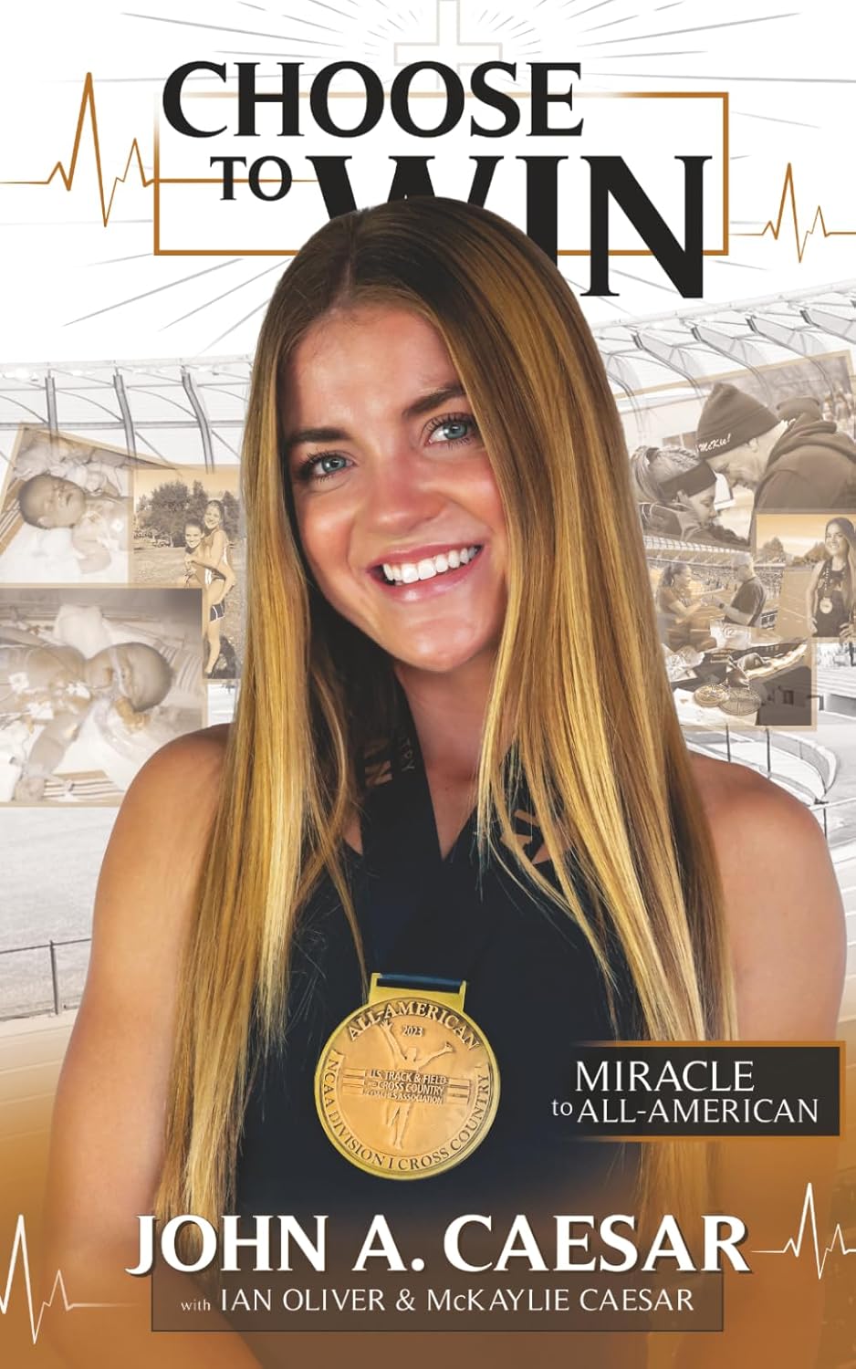 Choose to Win: Miracle to All-American by John A. Caesar