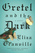 Gretel and the Dark: A Novel by Eliza Granville