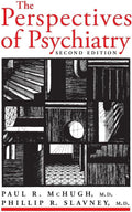 The Perspectives of Psychiatry by Paul R. McHugh MD