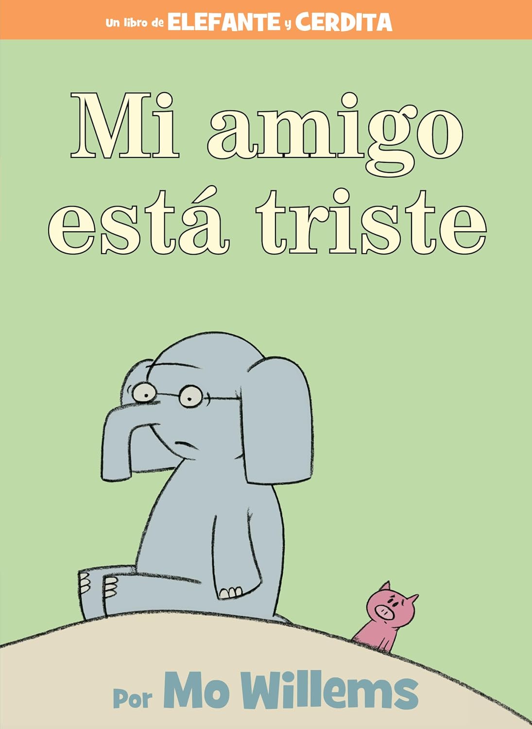 Mi amigo está triste-Spanish Edition (An Elephant and Piggie Book) by Mo Willems