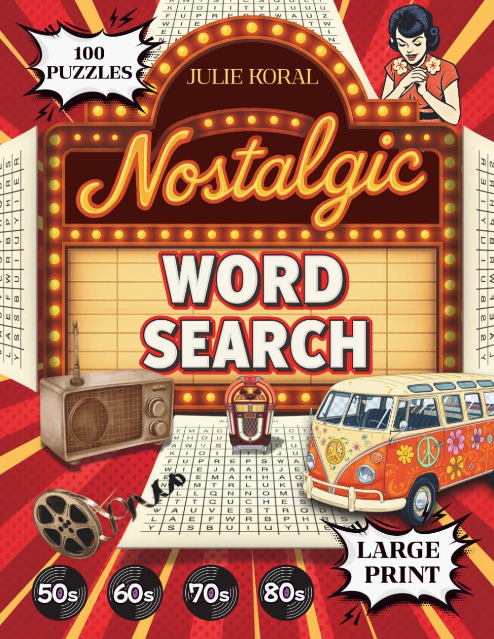 Nostalgic Word Search: 100 Large Print Puzzles from the 50s, 60s, 70s & 80s - Relaxing and Fun Brain Games for Seniors and Adults by Julie Koral