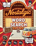 Nostalgic Word Search: 100 Large Print Puzzles from the 50s, 60s, 70s & 80s - Relaxing and Fun Brain Games for Seniors and Adults by Julie Koral