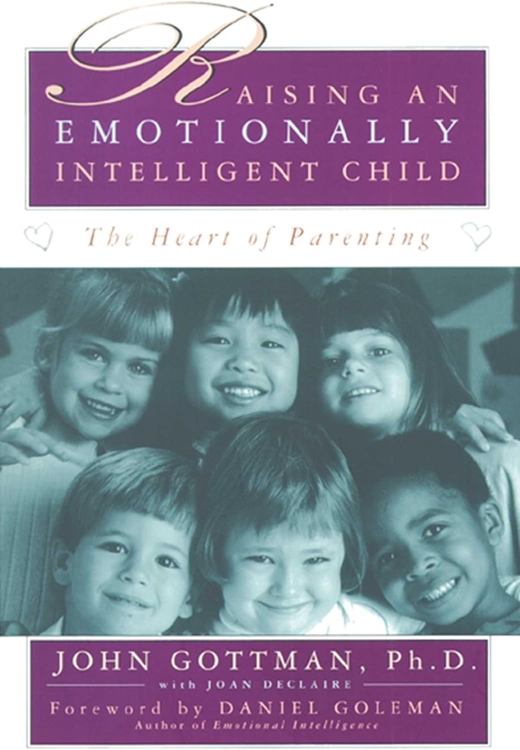 Raising An Emotionally Intelligent Child The Heart of Parenting by Ph.D. John Gottman