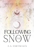 Following the Snow: Obligates of Ærta Book 1 (Obligates of Ærta: Epic Romantasy) by E.A. Fortneaux