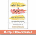 Adult Survivors of Toxic Family Members: Tools to Maintain Boundaries, Deal with Criticism, and Heal from Shame After Ties Have Been Cut by Sherrie Campbell PhD
