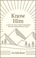 Know Him: A Year of Daily Bible Readings on the Character of God (A 365-Day Devotional on God’s Attributes) by Our Daily Bread