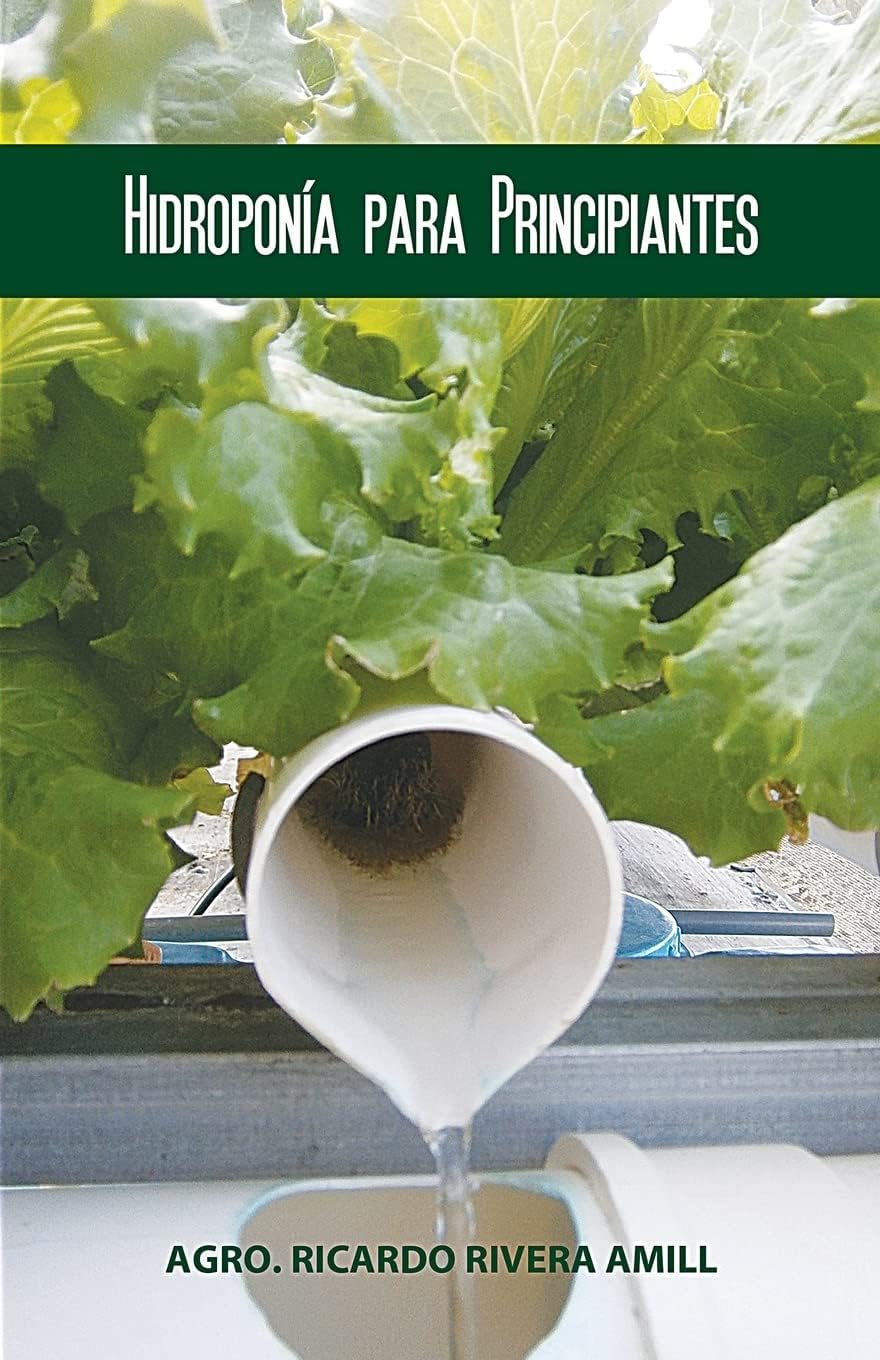 Hidroponía para Principiantes (Spanish Edition) by Ricardo Rivera Amil