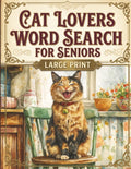 Large Print Word Search For Seniors | Cat Lovers |100 Easy & Relaxing Puzzles: Over 2,000 Simple Words with Cozy Cats, Simple Words, and Gentle Everyday Joy by Sara Mills