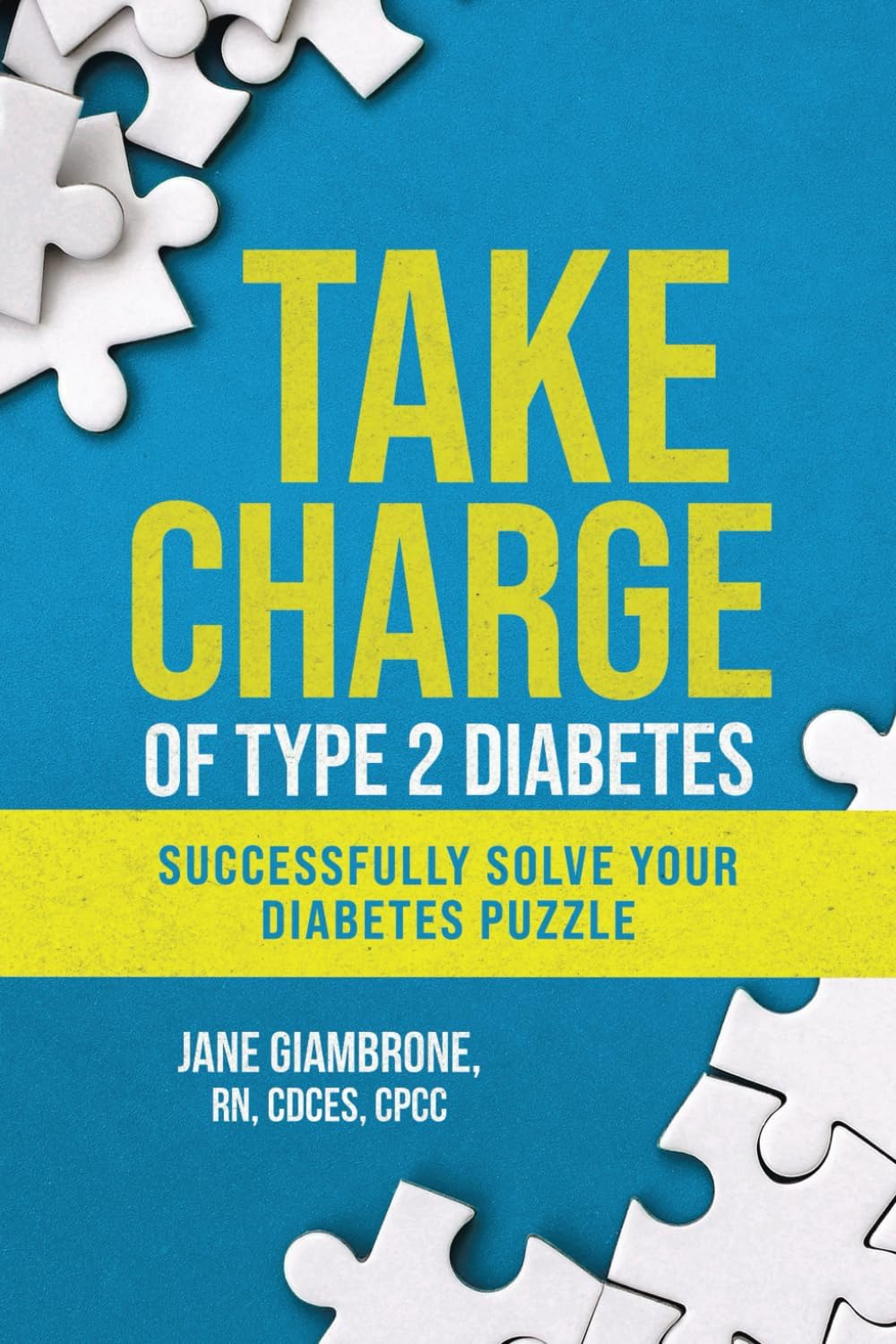 Take Charge of Type 2 Diabetes: Successfully Solve Your Diabetes Puzzle by Jane Giambrone