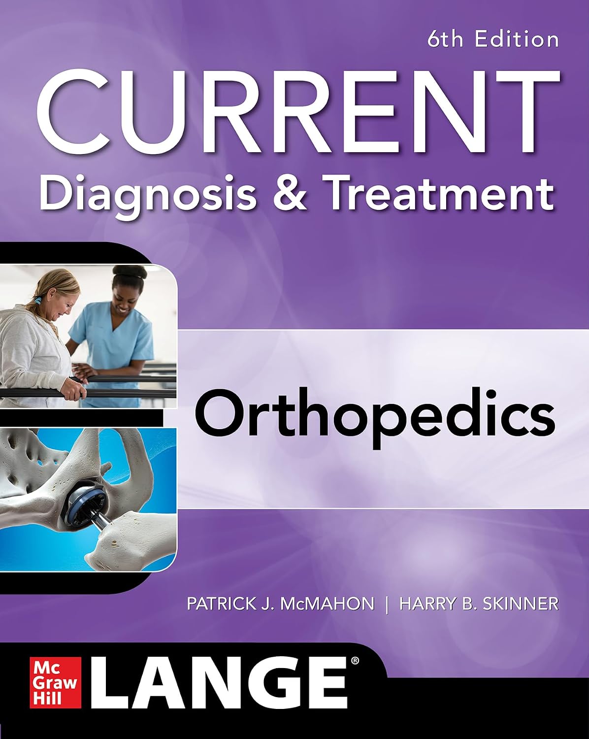 CURRENT Diagnosis & Treatment Orthopedics, Sixth Edition by Patrick J. McMahon