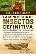 LA MINI BIBLIA DE INSECTOS DEFINITIVA: COLECCIÓN COMPLETA - 15 LIBROS EN 1: Una guía práctica para mantener y observar escarabajos, hormigas, abejas, ... insectos hoja, mantis... (Spanish Edition) by Elena Palomares
