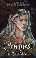 Fey Conquest: Gay Dark Romantasy (Fey Lords) by S. Rodman