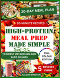 HIGH PROTEIN MEAL PREP MADE SIMPLE: 30 MINUTES RECIPES TO BOOST METABOLISM AND SHED POUNDS by Allison winston