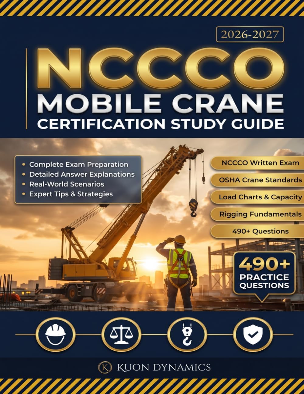 NCCCO Mobile Crane Operator Certification Study Guide: Complete Exam Prep for Core and Telescopic Boom (TLL) Exams | 490+ Practice Questions with ... (Crane & Rigging Certification Exam Prep) by Kuon Dynamics