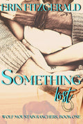 Something Lost: A Montana Cowboy, Midlife Second Chance, Age Gap Romance (Wolf Mountain Ranchers) by Erin FitzGerald