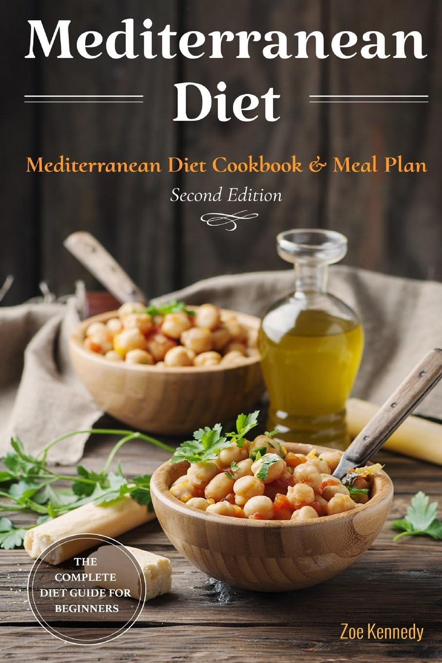 Mediterranean Diet: The Essential Mediterranean Diet Cookbook for Beginners - With Over 60 Recipes & 14 Day Meal Plan by Zoe Kennedy