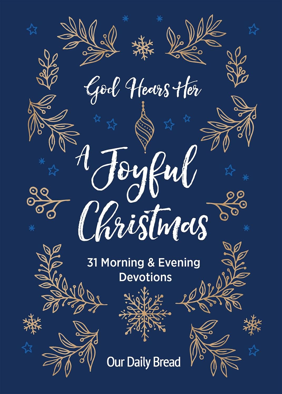 God Hears Her, A Joyful Christmas: 31 Morning and Evening Devotions (A Daily Advent Devotional for Women with 2 Readings Per Day) by Our Daily Bread