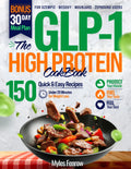 The GLP-1 High Protein Cookbook for Weight Loss: 150 Quick Recipes Under 20 Minutes + 30-Day Meal Plan to Protect Muscle, Stop Side Effects & Crush Cravings on Ozempic, Wegovy, Mounjaro & Zepbound by Myles Fenrow