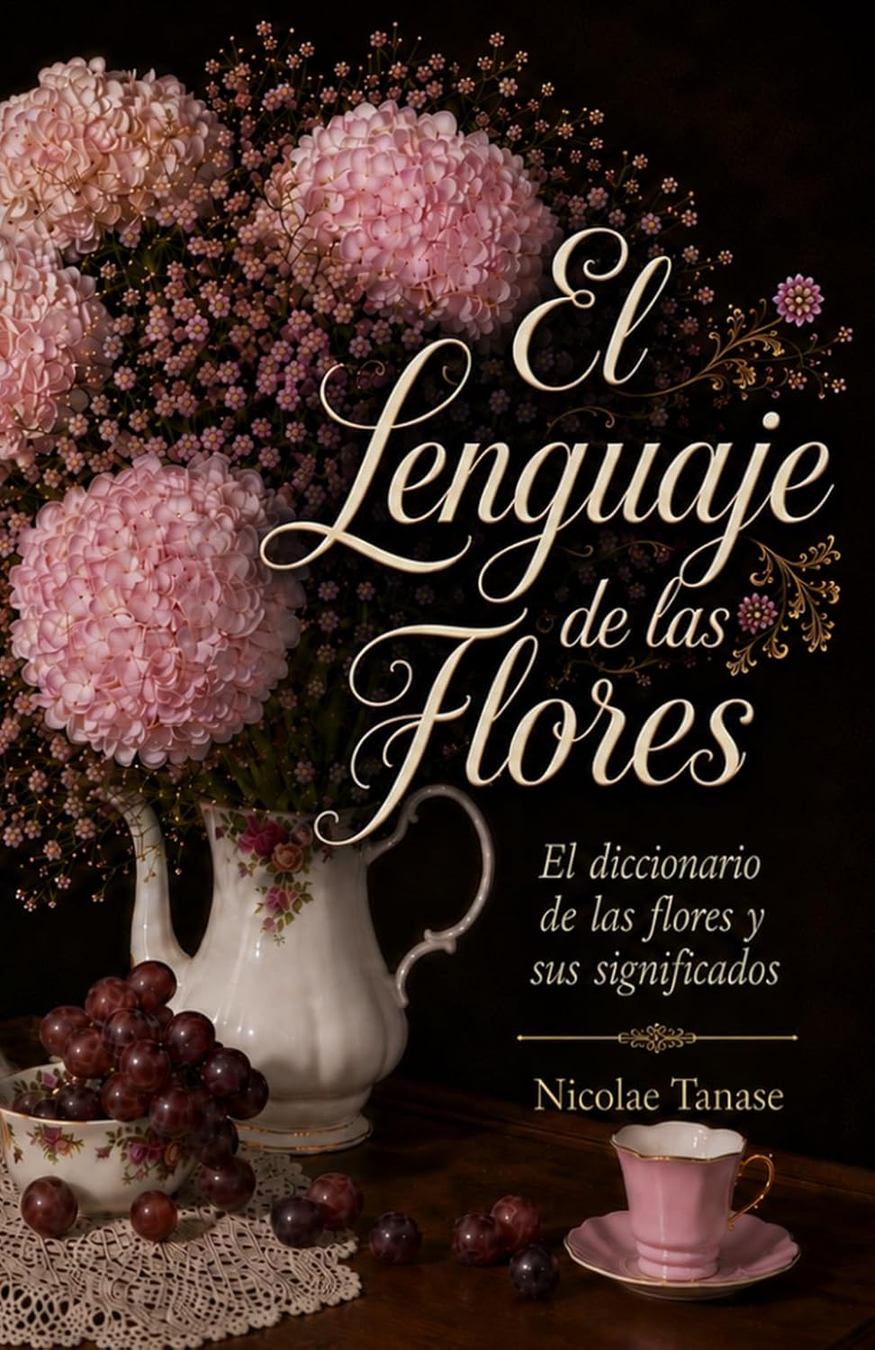 El lenguaje de las flores: El diccionario de las flores y sus significados (fragancia de las flores) (Spanish Edition) by Nicolae Tanase