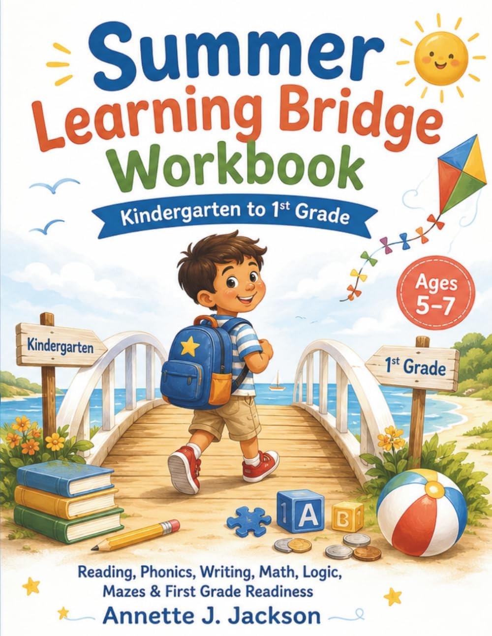 Summer Learning Bridge Workbook: Kindergarten to 1st Grade by Annette J. Jackson