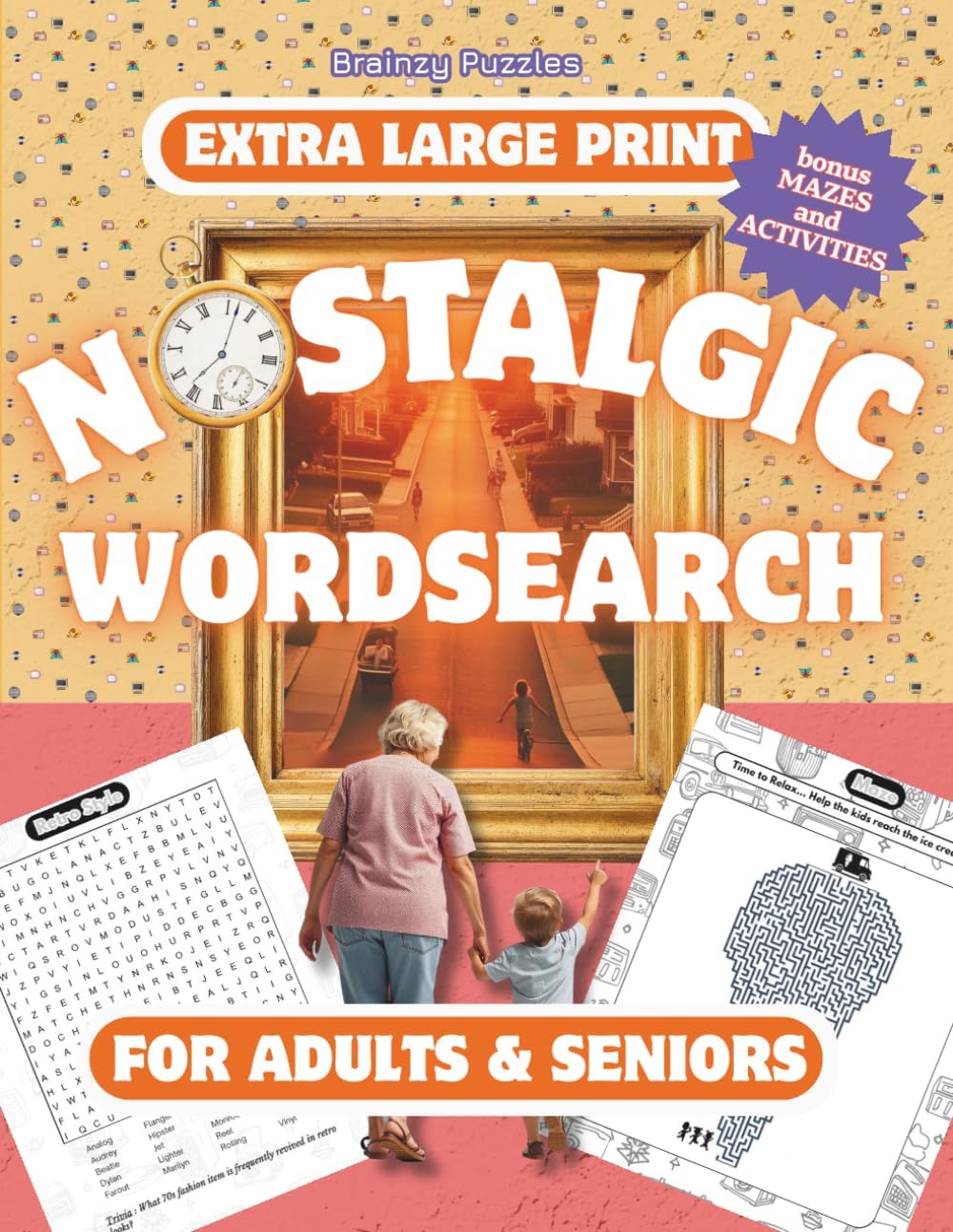 Nostalgic Word Search for Adults & Seniors: 111 Large Print Puzzles, Crafted to Relive Memories - Bonus Retro Themed Mazes, Trivia & Activities (Brainzy Puzzles - Wordsearches) by Stef From Brainzy