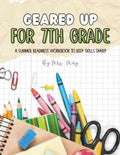 Geared Up for 7th Grade: A Summer Readiness Workbook to Keep Skills Sharp by Caroline May