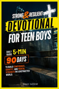 STRONG & RESILIENT Daily Devotional for Teen Boys: 90 Days to Build Confidence, Identity, and Mental Strength in a Distracted World (Christian Teens) by Jasper Ashfield