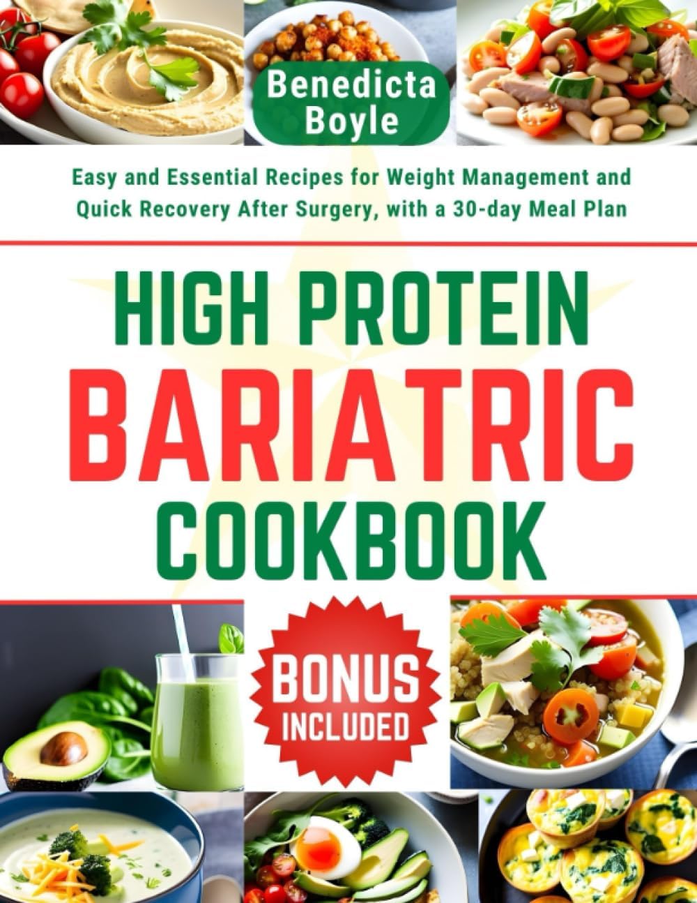 High Protein Bariatric Cookbook: Easy and Essential Recipes for Weight Management and Quick Recovery After Surgery, with a 30-day Meal Plan by Benedicta Boyle