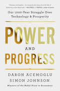 Power and Progress: Our Thousand-Year Struggle Over Technology and Prosperity by Daron Acemoglu