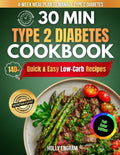 30-Minute Type 2 Diabetes Cookbook: Fast Meals for Blood Sugar Control & All-Day Energy: 140+ Quick & Easy Low-Carb Recipes with a 30-Day Meal Plan to ... Lose Weight & Enjoy Real Food Every Day by Holly Engram