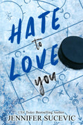 Hate to Love You (Special Edition): An Enemies-to-Lovers Fake Dating New Adult College Sports Romance by Jennifer Sucevic