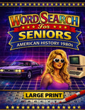 Large Print Word Search for Seniors: American History 1980s: 60 Relaxing Puzzles Featuring Technology Growth, Pop Icons, and Major Events – ... (The Coffee Table Puzzle Book Series) by Joseph Black