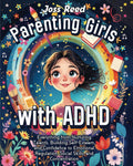 Parenting Girls with ADHD: Everything from Nurturing Talents, Building Self-Esteem, and Confidence to Emotional Regulation, Social Skills, and Concentration (The Emotion Detectives) by Joss Reed