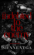 Indebted to the Enemy: A Dark Bodyguard Mafia Romance (The New York Underworld - The Callahans) by Sienne Vega