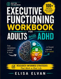 Executive Functioning Workbook for Adults with ADHD: 100+ Practical, ADHD-Friendly Activities to Stop Procrastinating, Manage Time, Tame Overwhelm, and Build the Life You Actually Want by Elisa Elvan