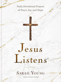 Jesus Listens: Daily Devotional Prayers of Peace, Joy, and Hope (A 365-Day Prayer Book) by Sarah Young