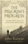 The Pilgrim's Progress: A Readable Modern-Day Version of John Bunyan’s Pilgrim’s Progress (Revised and easy-to-read) (The Pilgrim's Progress Series) by John Bunyan