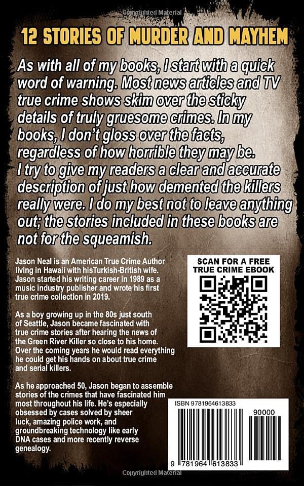 True Crime Case Histories - Volume 23: 12 Disturbing Stories of Murder and Mayhem by Jason Neal