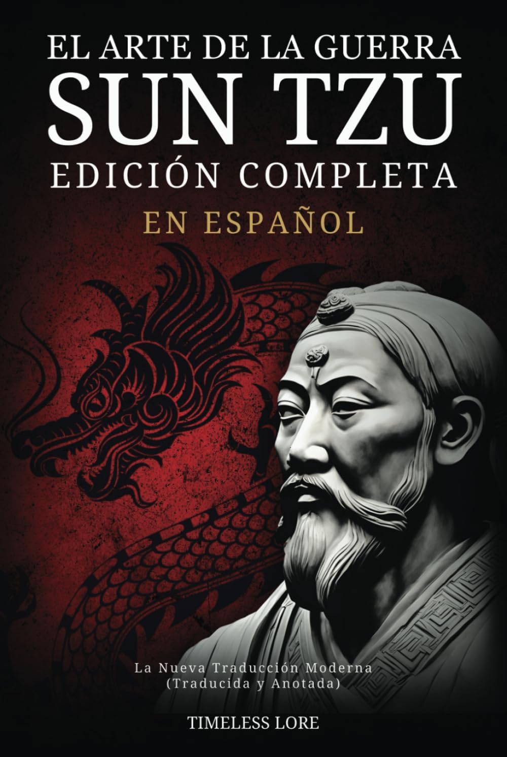 El Arte de la Guerra Sun Tzu en Español - Edición Completa: La Nueva Traducción Moderna (Traducida y Anotada) (Spanish Edition) by Sun Tzu