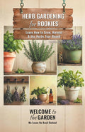 Herb Gardening for Rookies: Learn How to Grow, Harvest & Use Herbs Year-Round (Welcome to the Garden) by Debi Alley