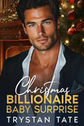 Christmas Billionaire Baby Surprise: An Enemies to Lovers Small Town Romance by Trystan Tate