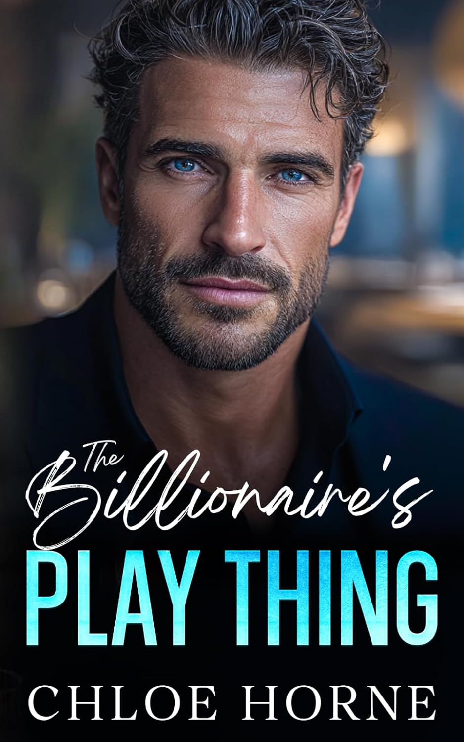 The Billionaire's Play Thing: An Enemies To Lovers Fake Dating Romance by Chloe Horne